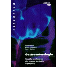 GAstroenterologia Vademecum
Współpraca lekarza pierwszego kontaktu i specjalisty