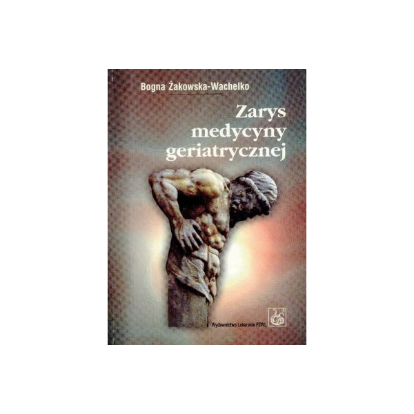 Zarys medycyny geriatrycznej