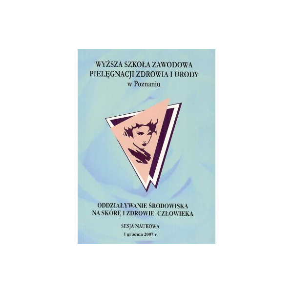 Oddziaływanie środowiska na skórę i zdrowie człowieka Sesja naukowa 1 grudnia 2007 r.