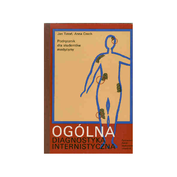 Ogólna diagnostyka internistyczna Podręcznik dla studentów medycyny Ogólna diagnostyka internistyczna Podręcznik dla studentów medycyny