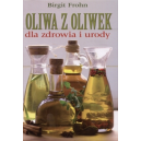 Oliwa z oliwek dla zdrowia i urody