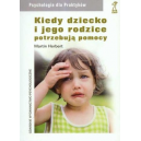 Kiedy dziecko i jego rodzice potrzebują pomocy