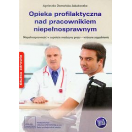 Opieka profilaktyczna nad pracownikiem niepełnosprawnym Niepełnosprawność w aspekcie medycyny pracy - wybrane zagadnienia