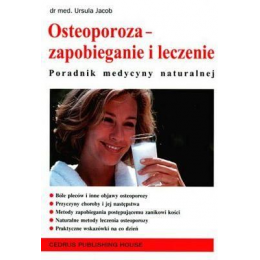 Osteoporoza - zapobieganie i leczenie Poradnik medycyny naturalnej