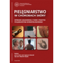 Pielęgniarstwo w chorobach skóry Wybrane zagadnienia z teorii i praktyki pielęgniarstwa dermatologicznego