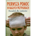 Pierwsza pomoc w nagłych przypadkach Poradnik dla rodziców