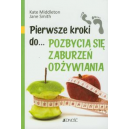 Pierwsze kroki do... pozbycia się zaburzeń odżywiania