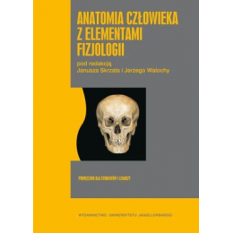 Anatomia człowieka z elementami fizjologii Podręcznik dla studentów i lekarzy