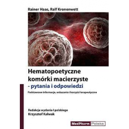 Hematopoetyczne komórki macierzyste - pytania i odpowiedzi Podstawowe informacje, wskazania i korzyści terapeutyczne