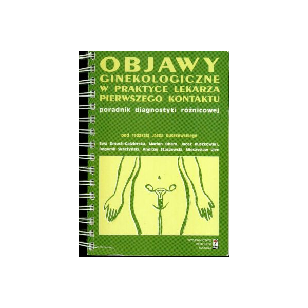 Objawy ginekologiczne w praktyce lekarza pierwszego kontaktu
Poradnik diagnostyki różnicowej