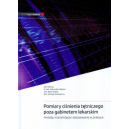 Pomiary ciśnienia tętniczego poza gabinetem lekarskim 
Metody, interpretacja i zastosowanie w praktyce