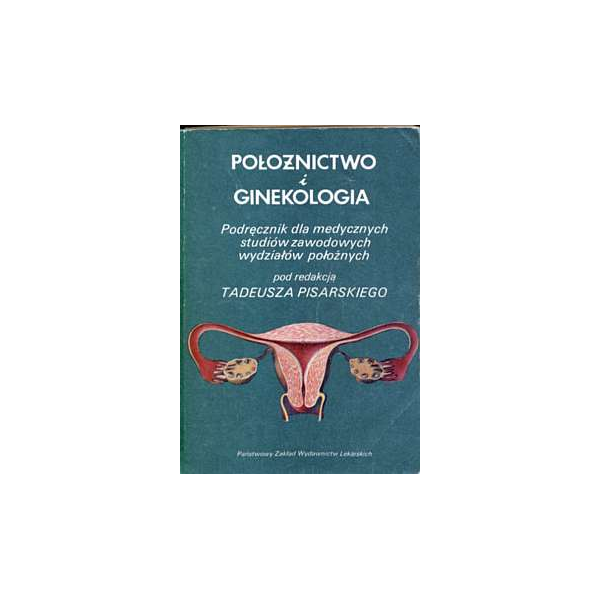 Położnictwo i ginekologia Podręcznik dla medycznych studiów zawodowych wydziałów położnych