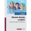 Zdrowie dziecka a otyłość Poradnik dla lekarzy, pielęgniarek i świadomych rodziców