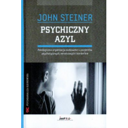 Psychiczny azyl 
Patologiczna organizacja osobowości u pacjentów psychotycznych, nerwicowych i borderline