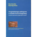 Uroginekologia zabiegowa w świetle Teorii Integralnej Anatomia czynnościowa, diagnostyka i leczenie