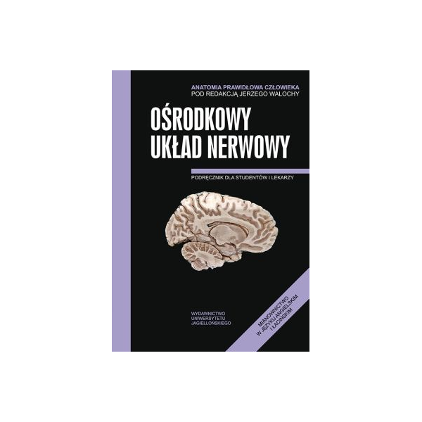 Anatomia prawidłowa człowieka
Ośrodkowy układ nerwowy 
Podręcznik dla studentów i lekarzy