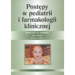 Postępy w pediatrii i farmakologii klinicznej Podręcznik dla studentów