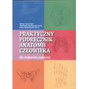 Praktyczny podręcznik anatomii człowieka dla studentów medycyny