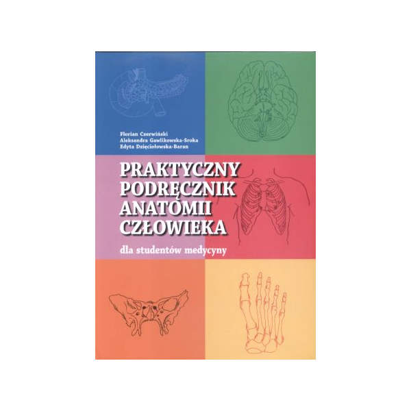 Praktyczny podręcznik anatomii człowieka dla studentów medycyny Praktyczny podręcznik anatomii człowieka dla studentów medycyny