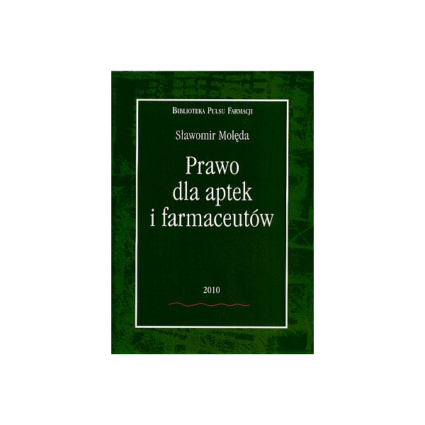 Prawo dla aptek i farmaceutów 2010 (z CD) Stan prawny na 1 stycznia 2010 r.