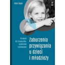 Zaburzenia przywiązania u dzieci i młodzieży
Poradnik dla terapeutów, opiekunów i pedagogów