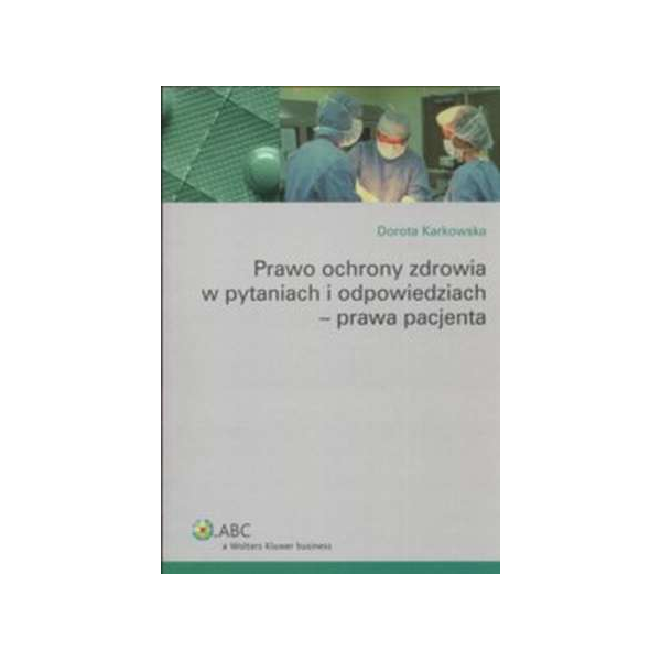 Prawo ochrony zdrowia w pytaniach i odpowiedziach - prawa pacjenta