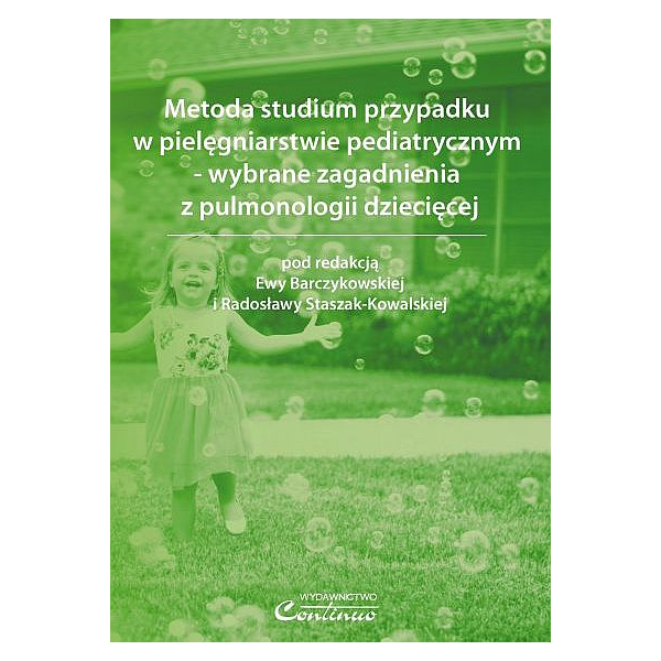 Metoda studium przypadku w pielęgniarstwie pediatrycznym - wybrane zagadnienia z pulmonologii dziecięcej