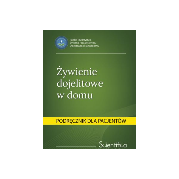 Żywienie dojelitowe w domu
Podręcznik dla pacjentów