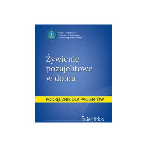 Żywienie pozajelitowe w domu
Podręcznik dla pacjentów