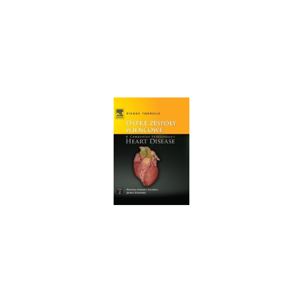 Ostre zespoły wieńcowe t. 2 A Companion to Braunwald's Heart Disease