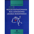 Proces kształtowania roli zawodowej lekarza rodzinnego