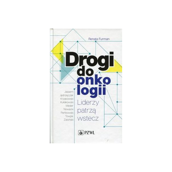 Drogi do onkologii
Liderzy patrzą wstecz