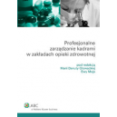 Profesjonalne zarządzanie kadrami w zakładach opieki zdrowotnej