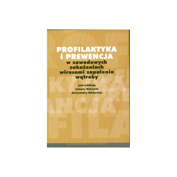 Profilaktyka i prewencja w zawodowych zakażeniach wirusami zapalenia wątroby