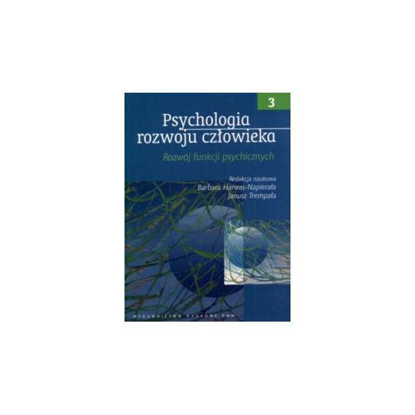 Psychologia rozwoju człowieka t. 3 Rozwój funkcji psychicznych