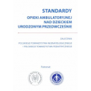 Standardy opieki ambulatoryjnej nad dzieckiem urodzonym przedwcześnie
Zalecenia Polskiego Towarzystwa Neonatologicznego i Polsk