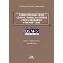 Zaburzenia należące do spektrum schizofrenii i inne zaburzenia psychotyczne. DSM-5 Selections
