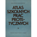 Atlas szkolnych prac protetycznych