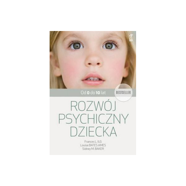 Rozwój psychiczny dziecka od 0 do 10 lat Poradnik dla rodziców, psychologów i lekarzy