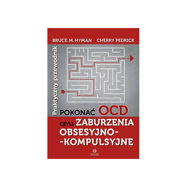 Pokonać OCD czyli zaburzenia obsesyjno-kompulsyjne
Praktyczny przewodnik Pokonać OCD czyli zaburzenia obsesyjno-kompulsyjne
Praktyczny przewodnik