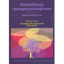 Rehabilitacja neuropsychologiczna 
ujęcie holistyczne