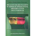 Relacje lekarz-pacjent w aspekcie społecznym, historycznym i kulturowym