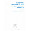Standardy medyczne opieki nad noworodkiem
Zalecenia Polskiego Towarzystwa Neonatologicznego