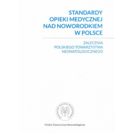 Standardy medyczne opieki nad noworodkiem
Zalecenia Polskiego Towarzystwa Neonatologicznego
