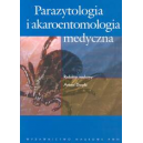 Parazytologia i akaroentomologia medyczna Podręcznik dla studentów, nauczycieli akademickich, lekarzy praktyków i pracowników la