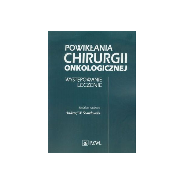 Powikłania chirurgii onkologicznej 
Występowanie leczenie 