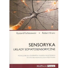 Sensoryka - układy somatosensoryczne Podręcznik dla studentów studiów magisterskich na kierunku kosmetologia i fizjoterapia