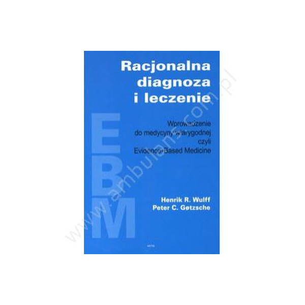 Racjonalna diagnoza i leczenie Wprowadzenie do teorii decyzji klinicznej