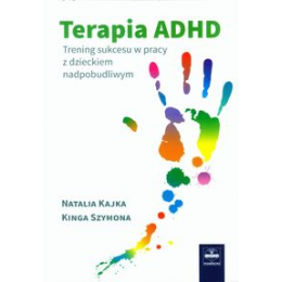 Terapia ADHD Trening sukcesu w pracy z dzieckiem nadpobudliwym