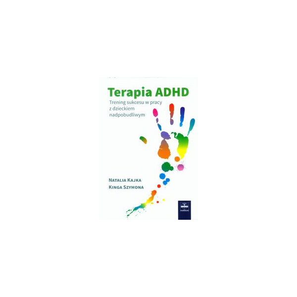 Terapia ADHD Trening sukcesu w pracy z dzieckiem nadpobudliwym